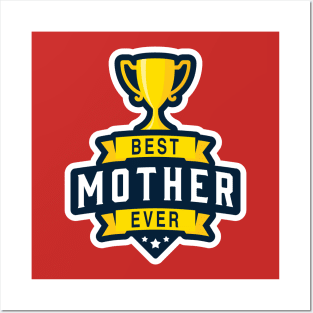 Best Mother Ever! Posters and Art